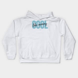 Cool Like Mommy - Blue Version Kids Hoodie